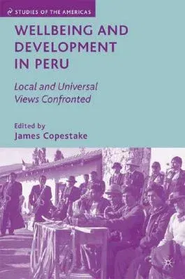 Wellbeing and Development in Peru: Local and Universal Views Confronted (2008)