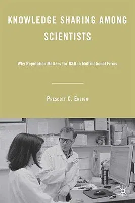 Knowledge Sharing Among Scientists: Why Reputation Matters for R&D in Multinational Firms (2009)