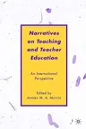 Narratives on Teaching and Teacher Education: An International Perspective (2009)