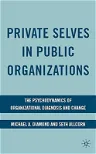 Private Selves in Public Organizations: The Psychodynamics of Organizational Diagnosis and Change (2009)