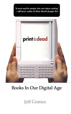 Print Is Dead: Books in Our Digital Age (2007)