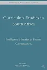 Curriculum Studies in South Africa: Intellectual Histories and Present Circumstances (2010)