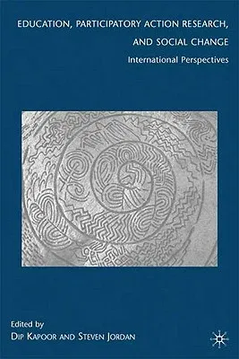 Education, Participatory Action Research, and Social Change: International Perspectives (2009)