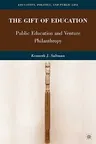 The Gift of Education: Public Education and Venture Philanthropy (2010)