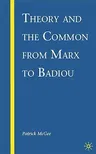 Theory and the Common from Marx to Badiou (2009)