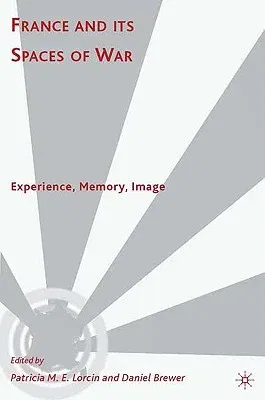 France and Its Spaces of War: Experience, Memory, Image (2009)