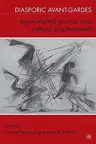 Diasporic Avant-Gardes: Experimental Poetics and Cultural Displacement (2009)