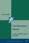 From Hierarchy to Anarchy: Territory and Politics Before Westphalia (2010)