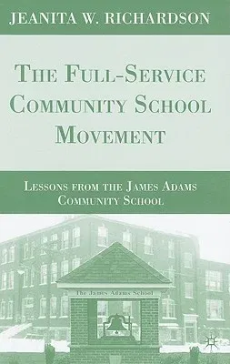 The Full-Service Community School Movement: Lessons from the James Adams Community School (2009)