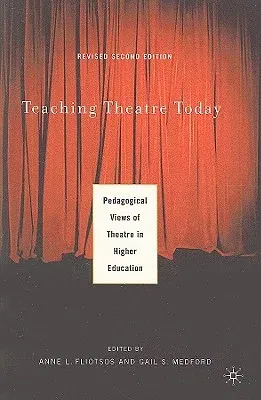 Teaching Theatre Today: Pedagogical Views of Theatre in Higher Education (Revised)