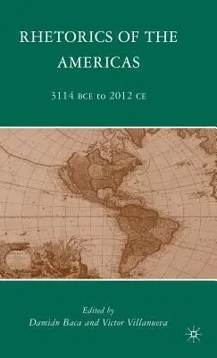 Rhetorics of the Americas: 3114 BCE to 2012 CE (2010)