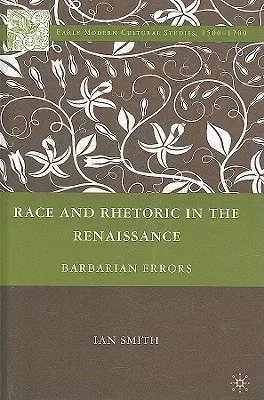 Race and Rhetoric in the Renaissance: Barbarian Errors (2009)