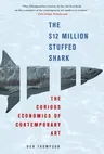 The $12 Million Stuffed Shark: The Curious Economics of Contemporary Art