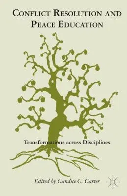 Conflict Resolution and Peace Education: Transformations Across Disciplines (2010)