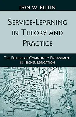 Service-Learning in Theory and Practice: The Future of Community Engagement in Higher Education (2010)