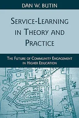 Service-Learning in Theory and Practice: The Future of Community Engagement in Higher Education (2010)