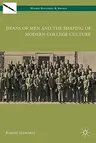 Deans of Men and the Shaping of Modern College Culture (2010)