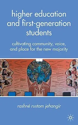 Higher Education and First-Generation Students: Cultivating Community, Voice, and Place for the New Majority (2010)