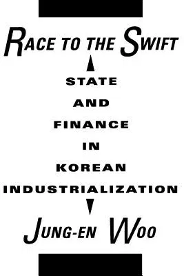 Race to the Swift: State and Finance in Korean Industrialization