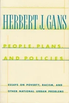 People, Plans, and Policies: Essays on Poverty, Racism, and Other National Urban Problems (Revised)