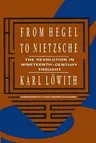 From Hegel to Nietzsche: The Revolution in Nineteenth-Century Thought (Revised)