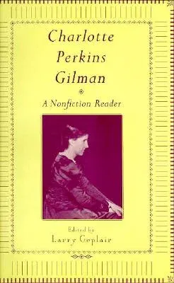 Charlotte Perkins Gilman: A Nonfction Reader