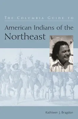 The Columbia Guide to American Indians of the Northeast (Revised)