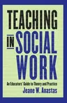 Teaching in Social Work: An Educators' Guide to Theory and Practice