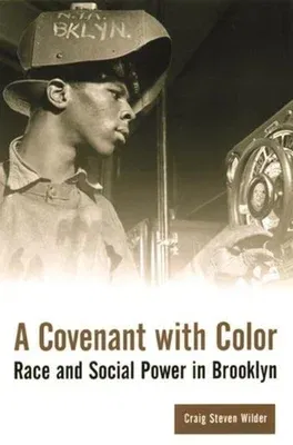 A Covenant with Color: Race and Social Power in Brooklyn (Revised)