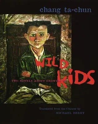 Wild Kids: Two Novels about Growing Up (Revised)