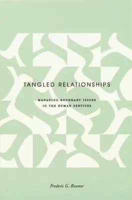 Tangled Relationships: Boundary Issues and Dual Relationships in the Human Services