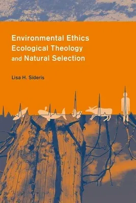 Environmental Ethics, Ecological Theology, and Natural Selection: Suffering and Responsibility