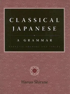 Classical Japanese: A Grammar: Exercise Answers and Tables