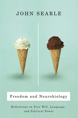 Freedom and Neurobiology: Reflections on Free Will, Language, and Political Power