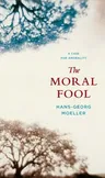 The Moral Fool: A Case for Amorality