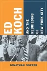 Ed Koch and the Rebuilding of New York City