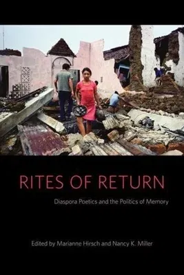 Rites of Return: Diaspora Poetics and the Politics of Memory