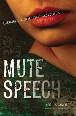 Mute Speech: Literature, Critical Theory, and Politics