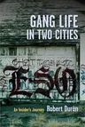 Gang Life in Two Cities: An Insider's Journey