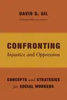 Confronting Injustice and Oppression: Concepts and Strategies for Social Workers (Updated)