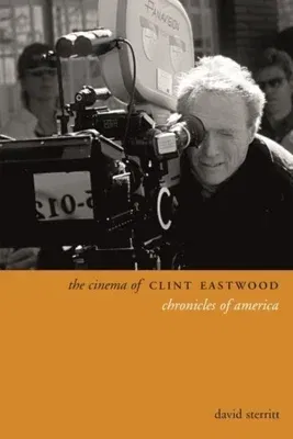 The Cinema of Clint Eastwood: Chronicles of America