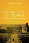 Documenting Cityscapes: Urban Change in Contemporary Non-Fiction Film