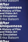 After Uniqueness: A History of Film and Video Art in Circulation