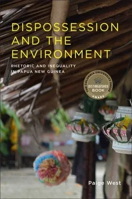 Dispossession and the Environment: Rhetoric and Inequality in Papua New Guinea