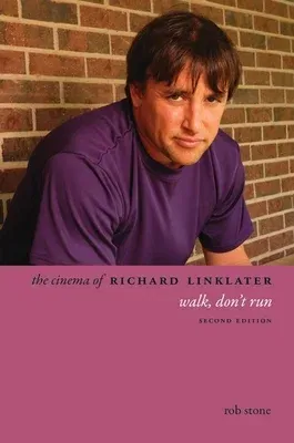 The Cinema of Richard Linklater: Walk, Don't Run