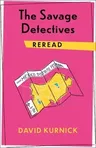 The Savage Detectives Reread