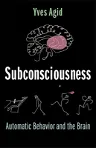 Subconsciousness: Automatic Behavior and the Brain