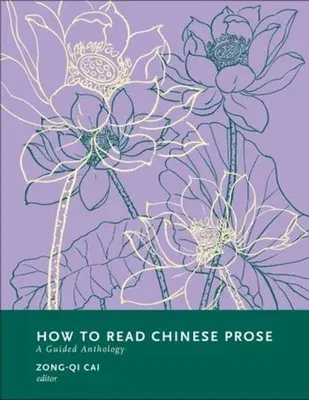 How to Read Chinese Prose: A Guided Anthology