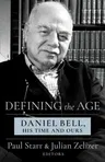 Defining the Age: Daniel Bell, His Time and Ours