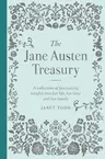 The Jane Austen Treasury: A Collection of Fascinating Insights Into Her Life, Her Time and Her Novels